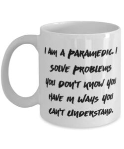 love paramedic gifts, i am a paramedic. i solve problems you don’t know you, inappropriate holiday 11oz 15oz mug from men women, christmas, santa, xmas, presents, gift ideas, stocking stuffers,