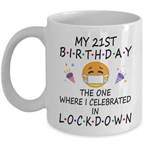 21st Birthday Quarantine Lockdown 2022 For Boys Girls Kids Men Women Him Her | Pandemic Gifts For 21 Years Old | 2002 | 11oz White Mug D221-21