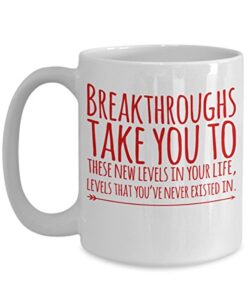 “motivational mug – breakthroughs take you to – large motivational coffee cup – birthday anniversary christmas gift stocking stuffer – ideal for husband wife boyfriend girlfriend co-worker men women “