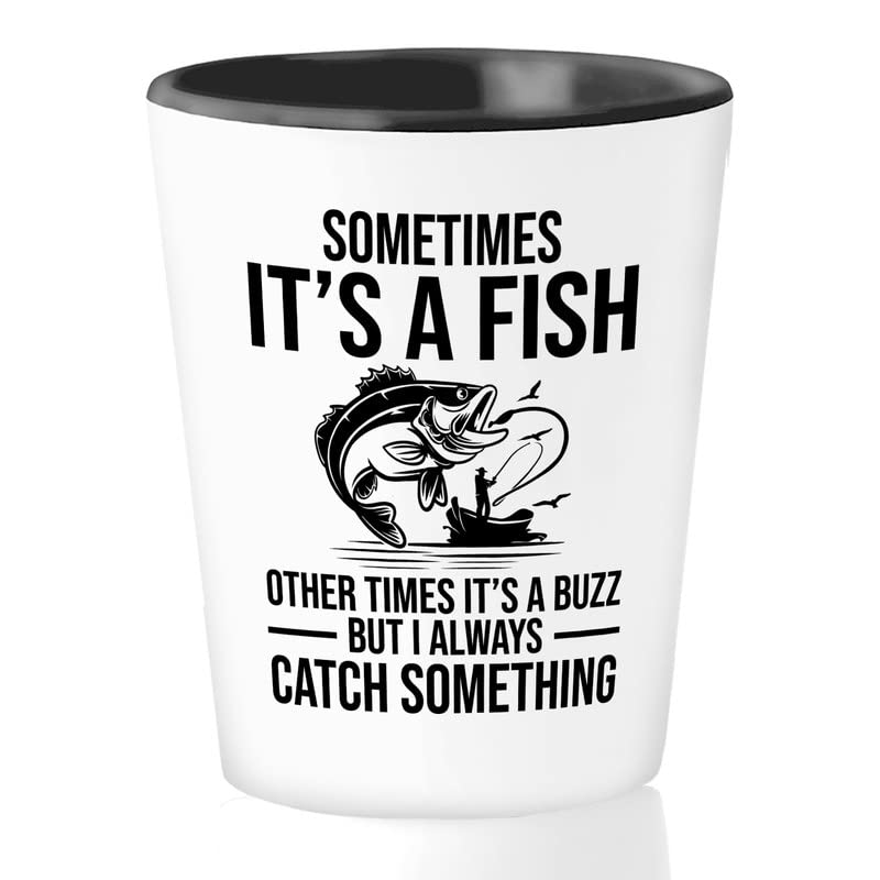 Fishing Lover Shot Glass 1.5oz - I always catch something - Fishing Lovers Fisherman FIshing Rod Bass Hooker Camper Dad Fishing Cup