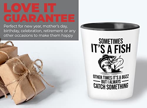 Fishing Lover Shot Glass 1.5oz - I always catch something - Fishing Lovers Fisherman FIshing Rod Bass Hooker Camper Dad Fishing Cup