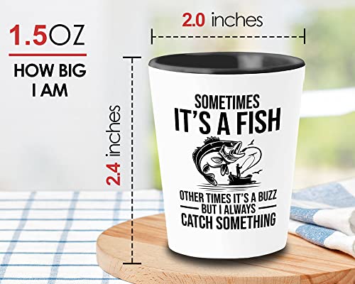 Fishing Lover Shot Glass 1.5oz - I always catch something - Fishing Lovers Fisherman FIshing Rod Bass Hooker Camper Dad Fishing Cup