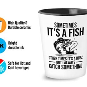 Fishing Lover Shot Glass 1.5oz - I always catch something - Fishing Lovers Fisherman FIshing Rod Bass Hooker Camper Dad Fishing Cup