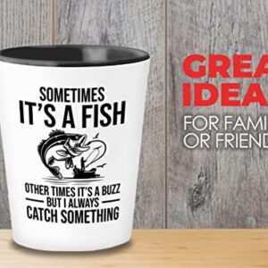 Fishing Lover Shot Glass 1.5oz - I always catch something - Fishing Lovers Fisherman FIshing Rod Bass Hooker Camper Dad Fishing Cup