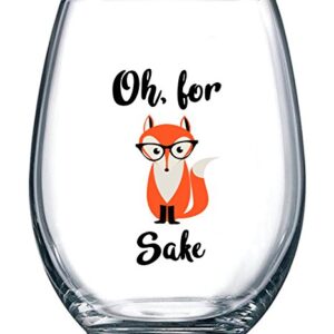 Oh, For Fox Sake 15 oz Stemless Funny Glass - Unique Themed Birthday Gifts For Men, Women, Him or Her - Perfect Idea For Office Coworker and Best Friend