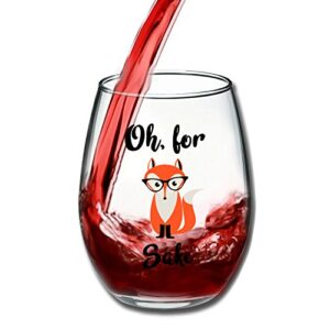 Oh, For Fox Sake 15 oz Stemless Funny Glass - Unique Themed Birthday Gifts For Men, Women, Him or Her - Perfect Idea For Office Coworker and Best Friend