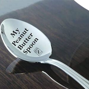 My Peanut Butter Spoon Gift For Peanut Butter Lover | Gift For Mom | Birthday Gift For Friends Coworker | Christmas Gift For Him Her | Gift For Dad Grandpa Kids |Gift for Men Women Who Have Everything