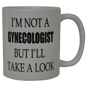 Rogue River Tactical Best Funny Dirty Coffee Mug - I'M Not a Gynecologist Sarcastic Novelty Cup, Gag Gift Idea for Men, 11 Oz, White