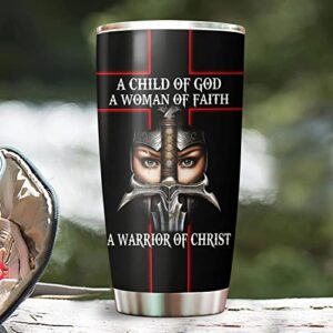 A Child of God Woman of Faith Warrior of Chirst Jesus Tumbler-Christian Gifts For Women Mom, Christmas Gifts, Birthday gifts for Women Wife Mom Mother Mama, 20oz Stainless Steel Tumbler Cup with Lid