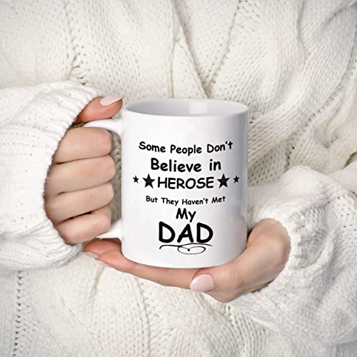 UTF4C Some People Don't Believe in Heroes Dad Coffee Cup Funny Quotes Inspirational Ceramic Mug for Best Father from Daughter Son Birthday Christmas Gift for Him Men Husband 11oz