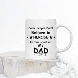 UTF4C Some People Don't Believe in Heroes Dad Coffee Cup Funny Quotes Inspirational Ceramic Mug for Best Father from Daughter Son Birthday Christmas Gift for Him Men Husband 11oz