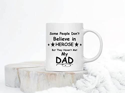 UTF4C Some People Don't Believe in Heroes Dad Coffee Cup Funny Quotes Inspirational Ceramic Mug for Best Father from Daughter Son Birthday Christmas Gift for Him Men Husband 11oz