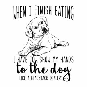 funny tea towel | when i finish eating, i show my hands to the dog like a blackjack dealer | mans best friend | hilarious gift