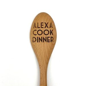 alexa cook dinner funny wooden spoon, laser engraved gag gift, personalization available, funny kitchen gift, alexa kitchen, stocking stuffer