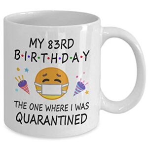 83rd Birthday Quarantine 2022 For Men Women Him Her | Gifts For 83 Years Old Bday Party For Grandma Mom Dad | 1940 | 11oz White Coffee Mug D216-83