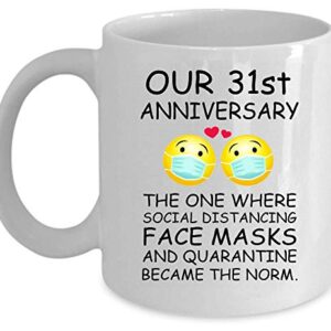 Tesy Home 31st Quarantine Anniversary 2022 For Couple Husband Wife Men | Social Distance Pandemic Lockdown Gift For 31 Years Marriage B225 Ceramic Mug 15oz (White;15oz)