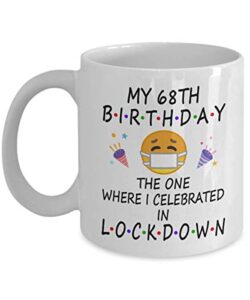 68th birthday quarantine lockdown 2022 for grandma mom dad men women him her | pandemic gifts for 68 years old | 1955 | 11oz white mug d221-68