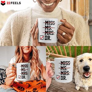 22Feels Funny Female Doctor Mug for Women Doctorate for Her PhD Graduation Ceremony Coffee Cup (11oz)