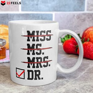 22Feels Funny Female Doctor Mug for Women Doctorate for Her PhD Graduation Ceremony Coffee Cup (11oz)