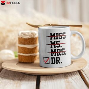 22Feels Funny Female Doctor Mug for Women Doctorate for Her PhD Graduation Ceremony Coffee Cup (11oz)