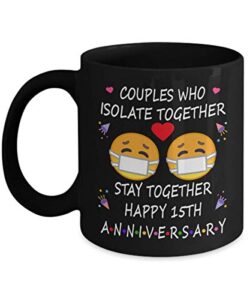 15th quarantine anniversary 2022 for couple wife men | pandemic gift for 15 years marriage party | married 2008 | 11oz black coffee mug d219-15