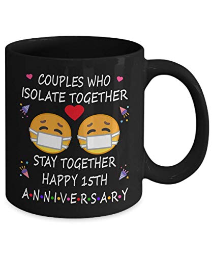 15th Quarantine Anniversary 2022 For Couple Wife Men | Pandemic Gift For 15 Years Marriage Party | Married 2008 | 11oz Black Coffee Mug D219-15