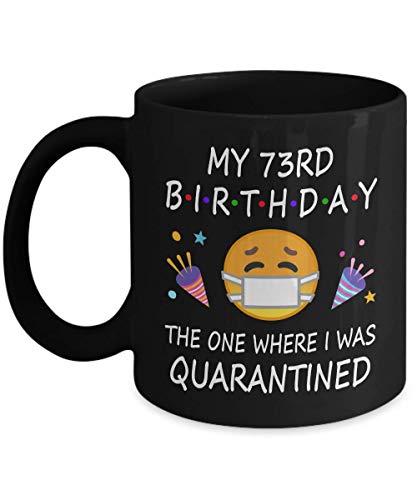 73rd Birthday Quarantine 2022 For Men Women Him Her | Gifts For 73 Years Old Bday Party For Grandma Mom Dad | 1950 | 11oz Black Coffee Mug D216-73