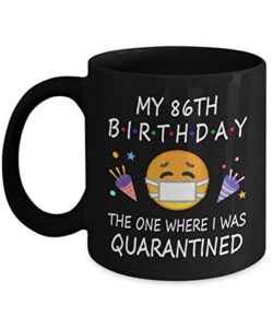 86th birthday quarantine 2022 for men women him her | gifts for 86 years old bday party for grandma mom dad | 1937 | 11oz black coffee mug d216-86