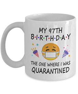 97th birthday quarantine 2022 for men women him her | gifts for 97 years old bday party for grandma mom dad | 1926 | 11oz white coffee mug d216-97