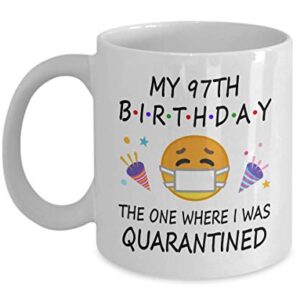 97th Birthday Quarantine 2022 For Men Women Him Her | Gifts For 97 Years Old Bday Party For Grandma Mom Dad | 1926 | 11oz White Coffee Mug D216-97