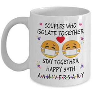 39th Quarantine Anniversary 2022 For Couple Parents Men | Pandemic Gift For 39 Years Marriage Party | Married 1984 | 11oz White Coffee Mug D219-39