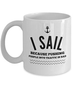 sailing coffee mug – funny sayings ceramic tea cup gift for men, women who love to sail, sailors