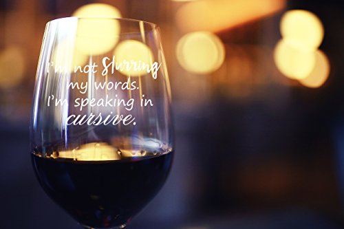 I'm Not Slurring My Words. I'm Speaking in Cursive | Cute Funny 15oz Stemless Wine Glass | Unique Gift Idea for Mom, Dad, Wife, Husband, Sister, Best Friend | Birthday Gifts for Men or Women