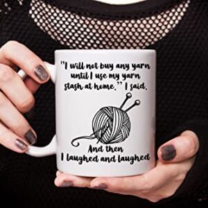 Knitting, Crocheting Coffee Mugs, I Will Not Buy Any Yarn Until I Use My Yarn Stash At Home, Knitter, Crocheter, Wife, Mom, Grandma, Grandmother, Birthday Christmas Gifts