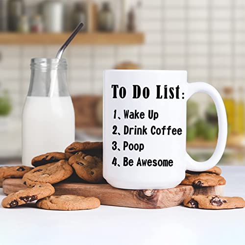 To Do List Wake Up Drink Coffee Poop Be Awesome -15 Oz Funny Novelty Coffee Mug, Funny Gifts Coffee Mugs for Women, Motivational Mug - Coffee Mug Tea Cup White