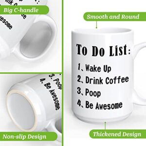 To Do List Wake Up Drink Coffee Poop Be Awesome -15 Oz Funny Novelty Coffee Mug, Funny Gifts Coffee Mugs for Women, Motivational Mug - Coffee Mug Tea Cup White