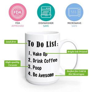 To Do List Wake Up Drink Coffee Poop Be Awesome -15 Oz Funny Novelty Coffee Mug, Funny Gifts Coffee Mugs for Women, Motivational Mug - Coffee Mug Tea Cup White