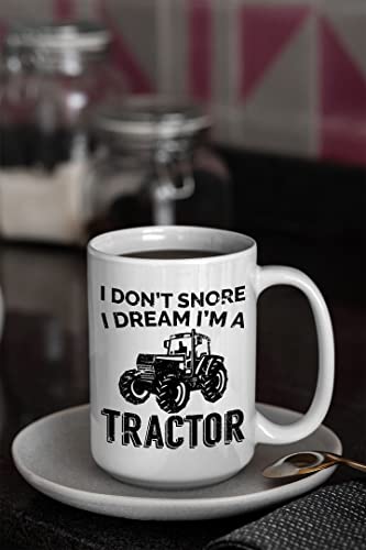 Tractor Gift Mug, I Don't Snore I Dream I'm a Tractor, Farmer, Tractor, Cow, Labour Day, Fathers day, Groundhog Day Christmas Birthday Thanksgiving Easter Gift Mugs