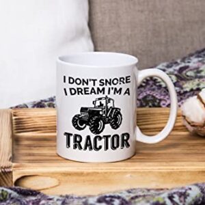 Tractor Gift Mug, I Don't Snore I Dream I'm a Tractor, Farmer, Tractor, Cow, Labour Day, Fathers day, Groundhog Day Christmas Birthday Thanksgiving Easter Gift Mugs