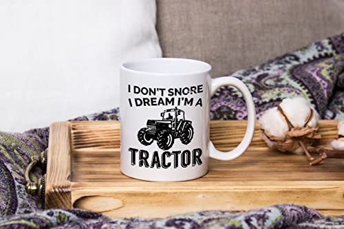 Tractor Gift Mug, I Don't Snore I Dream I'm a Tractor, Farmer, Tractor, Cow, Labour Day, Fathers day, Groundhog Day Christmas Birthday Thanksgiving Easter Gift Mugs