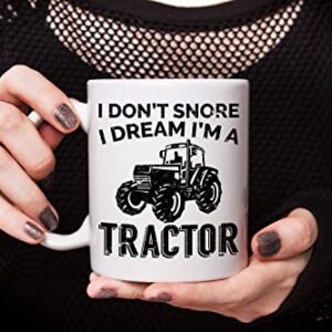 Tractor Gift Mug, I Don't Snore I Dream I'm a Tractor, Farmer, Tractor, Cow, Labour Day, Fathers day, Groundhog Day Christmas Birthday Thanksgiving Easter Gift Mugs