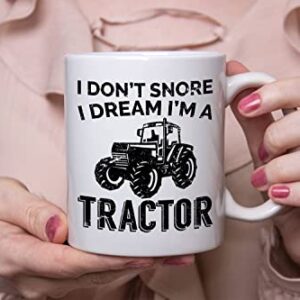 Tractor Gift Mug, I Don't Snore I Dream I'm a Tractor, Farmer, Tractor, Cow, Labour Day, Fathers day, Groundhog Day Christmas Birthday Thanksgiving Easter Gift Mugs