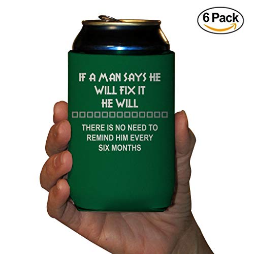 VictoryStore Can and Beverage Coolers - If a Man Says He Will Fix It He Will No Need to Remind Him, Set of 6