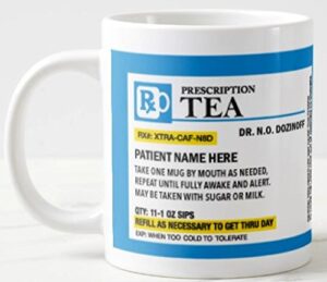 personalized prescription tea mug – personalize it with a custom name, great for birthdays, holidays, office gift, stocking stuffers, gag gift for doctors, nurses, pharmacists