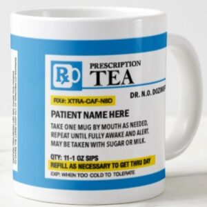 Personalized Prescription Tea Mug - Personalize it with a Custom Name, Great for Birthdays, Holidays, Office Gift, Stocking Stuffers, Gag Gift for Doctors, Nurses, Pharmacists