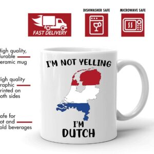 Funny Netherlands Pride Coffee Mugs, I'm Not Yelling I'm Dutch Mug, Gift Idea for Dutch Men and Women Featuring the Country Map and Flag, Proud Patriot Souvenirs and Gifts