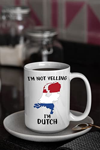 Funny Netherlands Pride Coffee Mugs, I'm Not Yelling I'm Dutch Mug, Gift Idea for Dutch Men and Women Featuring the Country Map and Flag, Proud Patriot Souvenirs and Gifts