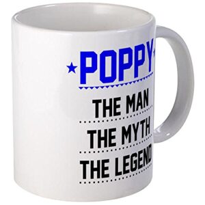 cafepress poppy the man, the myth, the legend mugs ceramic coffee mug, tea cup 11 oz