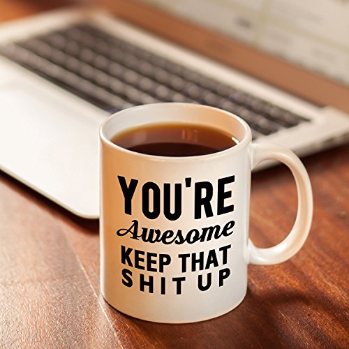 You're Awesome Keep That Shit Up Funny Coffee Mug Set 11oz,Novelty Gifts for Men and Women,Best Friend,Office Coworker,Birthday,Christmas Gifts.