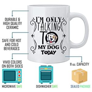 I'm only talking to my dog today, Coffee Mug For Dog Lovers, Dog Mom, Dog Dad, Funny Dog, Fun Novelty Gift for Women, a Vet or Dog Walker, Ceramic, 11OZ